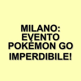Milano Ospita Il Primo Evento Italiano Di Pokémon Go: Una Caccia Al Tesoro Per Tutti I Fan