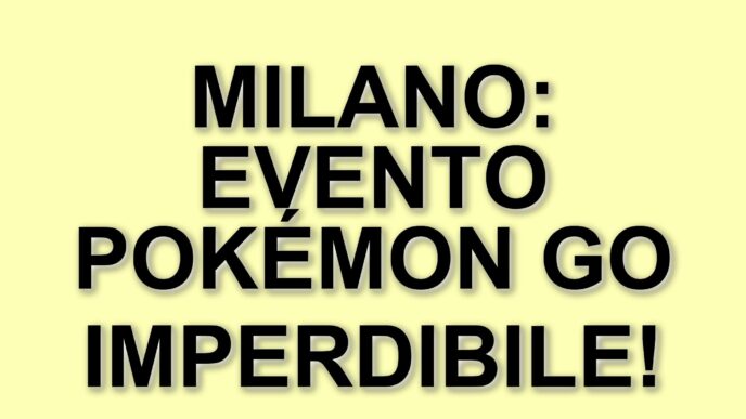 Milano Ospita Il Primo Evento Italiano Di Pokémon Go: Una Caccia Al Tesoro Per Tutti I Fan