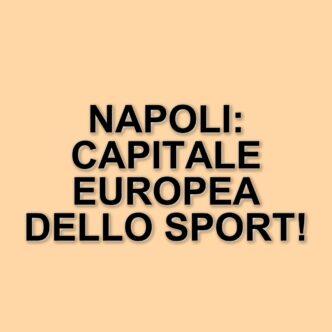 Napoli si prepara a diventare la Capitale Europea dello Sport nel 2026: opportunità e impatti