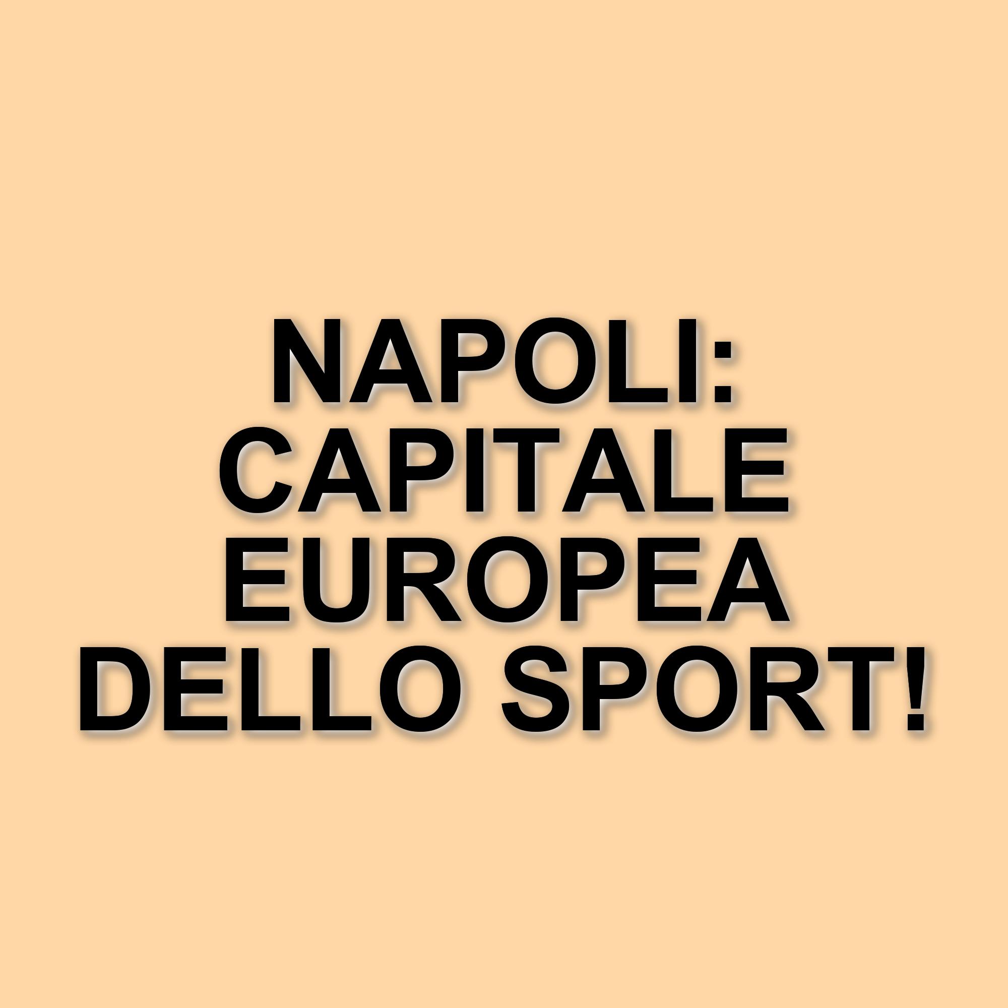 Napoli si prepara a diventare la Capitale Europea dello Sport nel 2026: opportunità e impatti