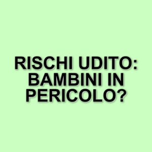 I pericoli per l'udito dei bambini: esperto avverte su giocattoli rumorosi e inquinamento acustico