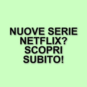 Le migliori serie Netflix del 2025: un viaggio tra emozioni e storie avvincenti