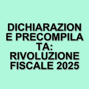 Dichiarazione dei redditi precompilata 2025: come funziona e quali sono le novità