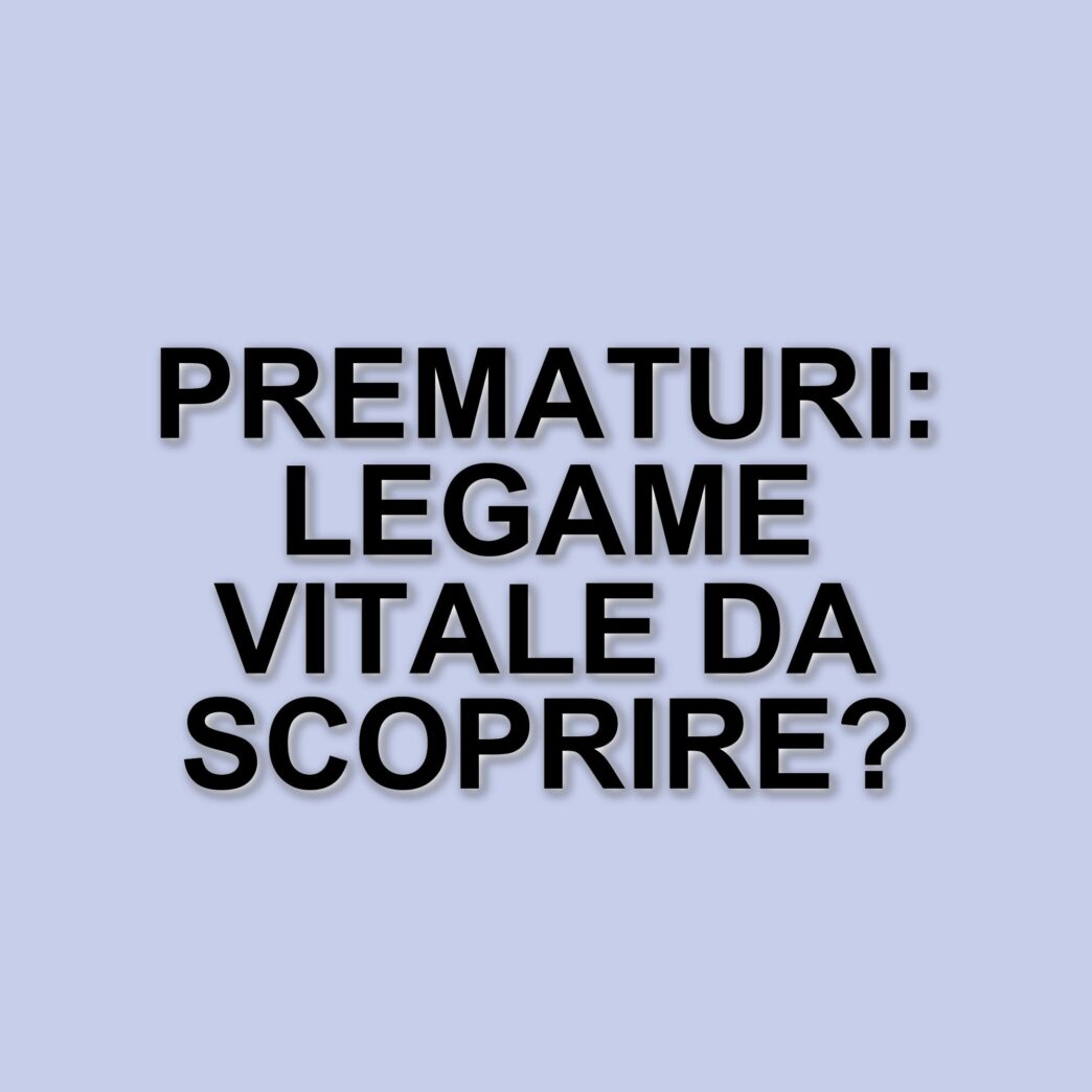 Neonati prematuri: il legame con i genitori e l'importanza della terapia intensiva