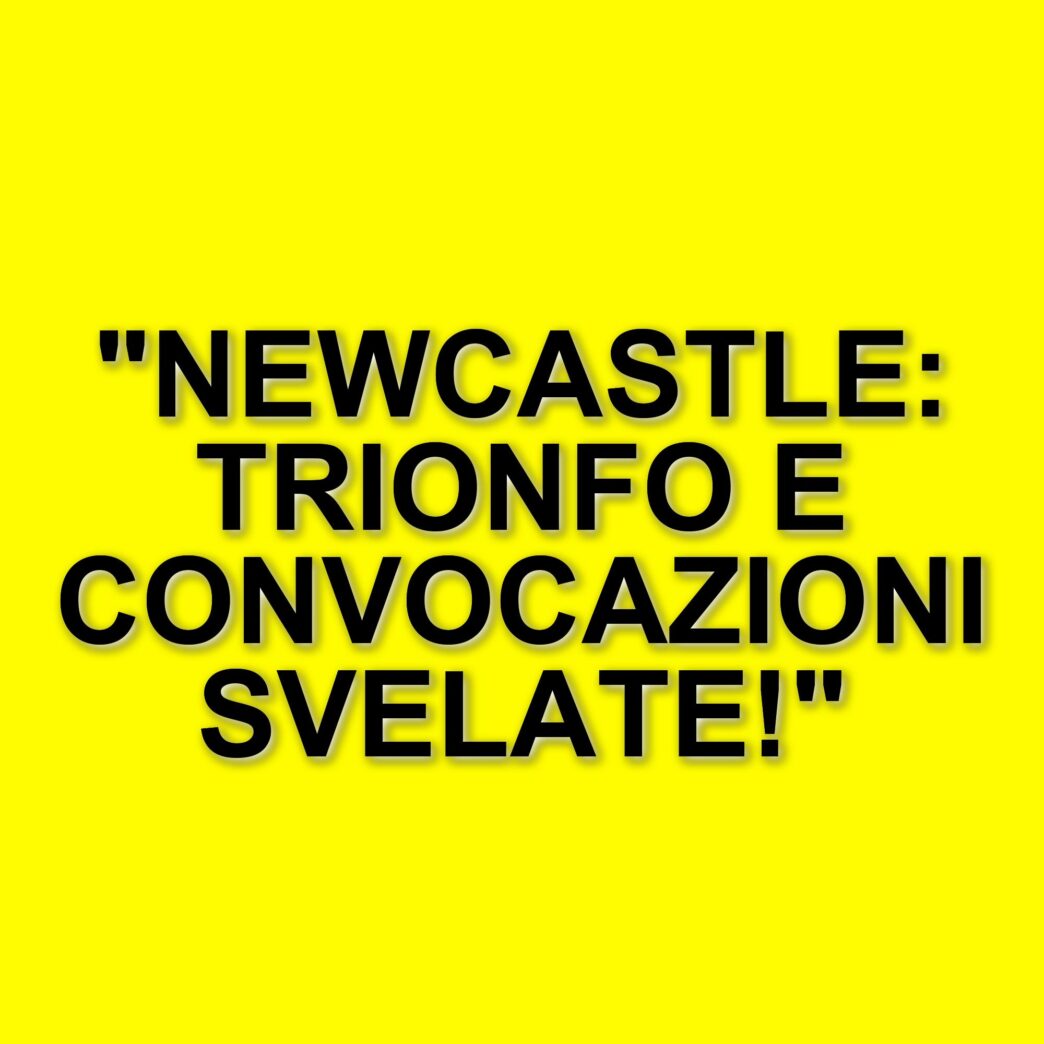 Newcastle trionfa nella Carabao Cup: il podcast analizza la finale e le convocazioni dell'Inghilterra