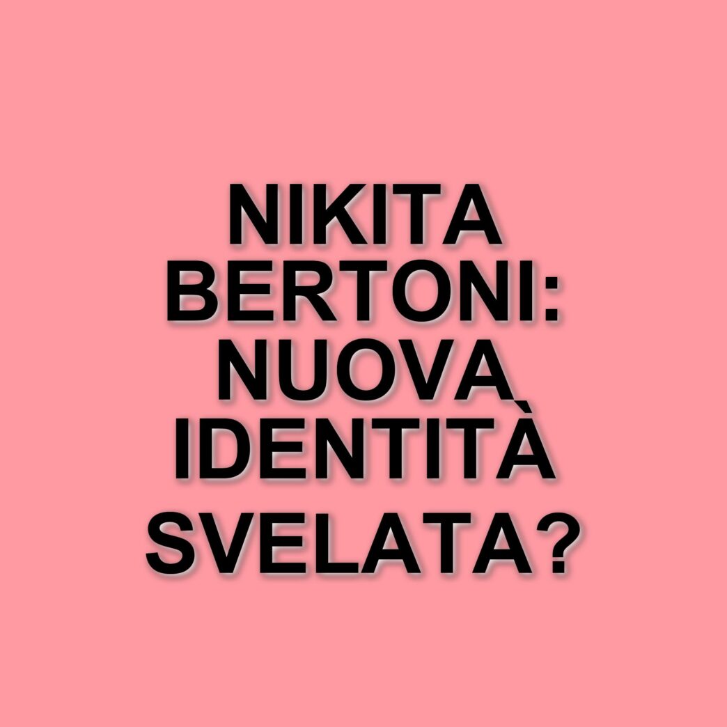 Nikita Bertoni di Italia Shore: il coming out e la lotta per la propria identità