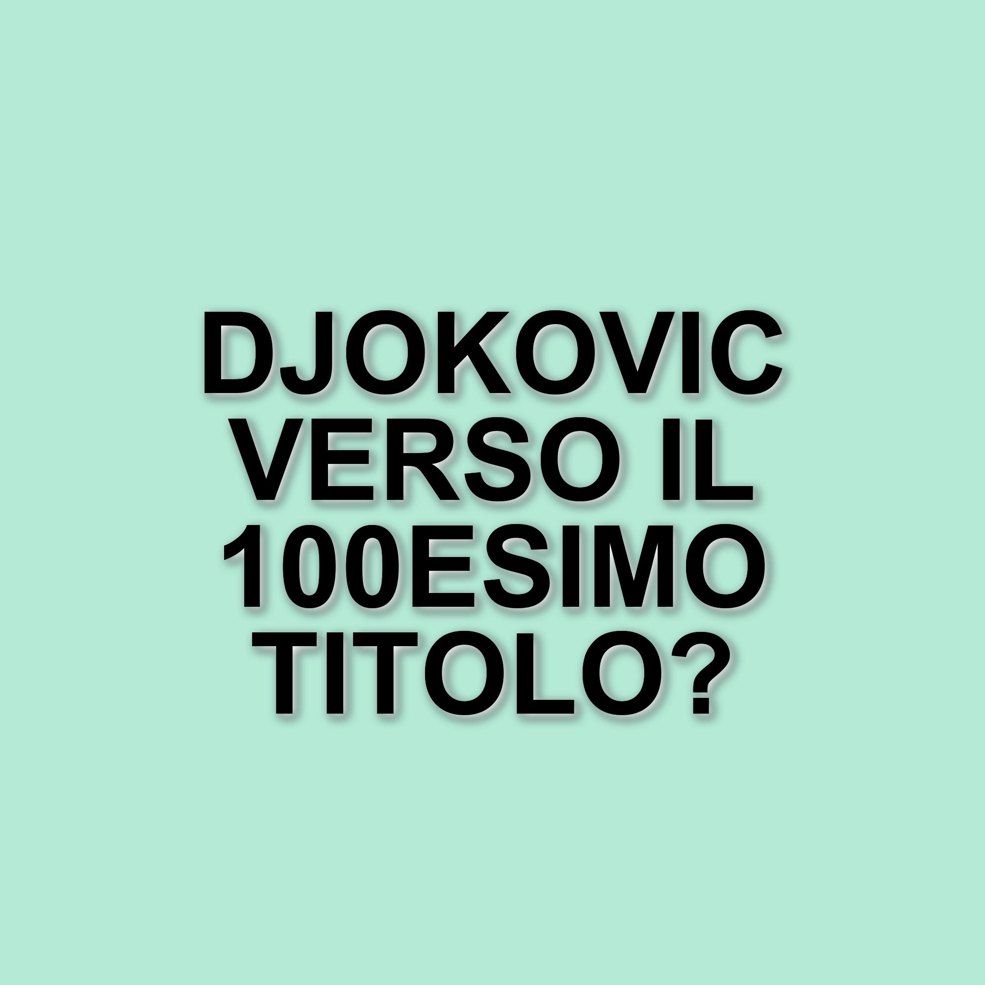 Novak Djokovic si avvicina al traguardo del 100esimo titolo ATP al Masters 1000 di Miami
