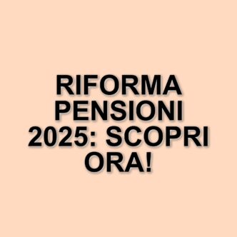 Novità sulla riforma pensioni 2025: il decreto sulla Pubblica Amministrazione