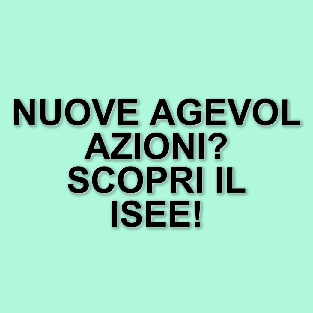 Nuove regole fiscali: il nuovo ISEE 2025 e le agevolazioni disponibili