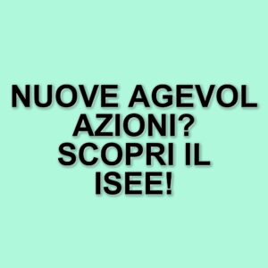 Nuove regole fiscali: il nuovo ISEE 2025 e le agevolazioni disponibili