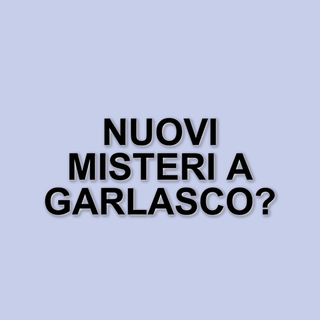 Nuove rivelazioni sul delitto di Chiara Poggi: misteri e testimoni chiave emergono a Garlasco