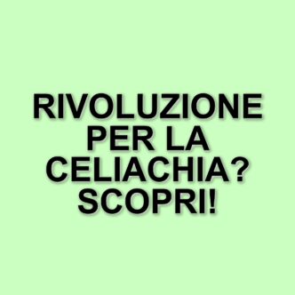 Nuove speranze per la celiachia: la terapia cellulare che potrebbe rivoluzionare il trattamento
