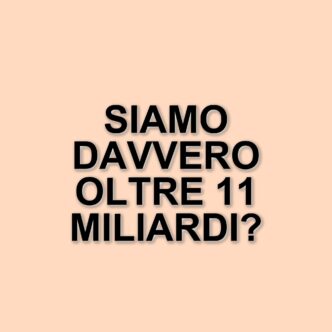 Nuove stime sulla popolazione mondiale: potremmo essere oltre 11 miliardi