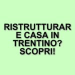 Nuovi contributi per la ristrutturazione e acquisto di case in Trentino: ecco i dettagli