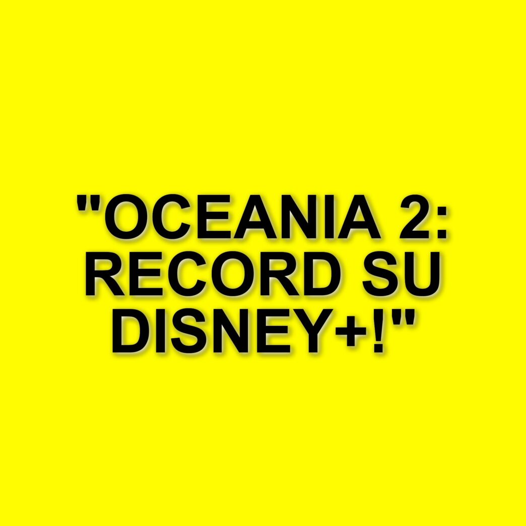 Oceania 2: il sequel conquista il pubblico e segna record su Disney+
