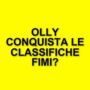 Olly domina la classifica FIMI: successi nei singoli e negli album dal 15 al 27 marzo 2025