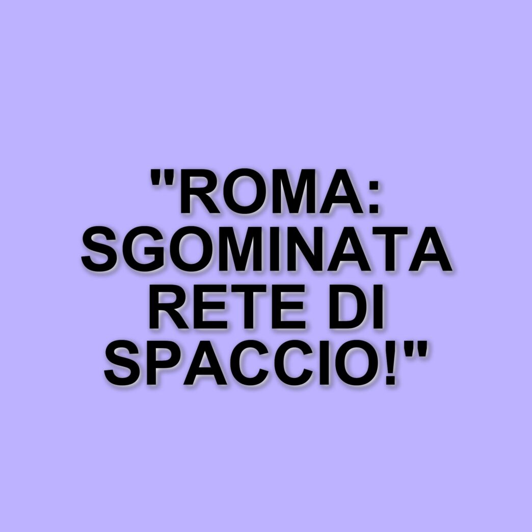 Operazione antidroga a Roma: sgominata una rete di spaccio controllata da boss noti