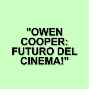 Owen Cooper: il giovane talento di Adolescence e il suo futuro nel mondo del cinema