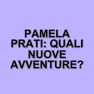 Pamela Prati racconta la sua esperienza a Ne vedremo delle belle e il legame con Valeria Marini