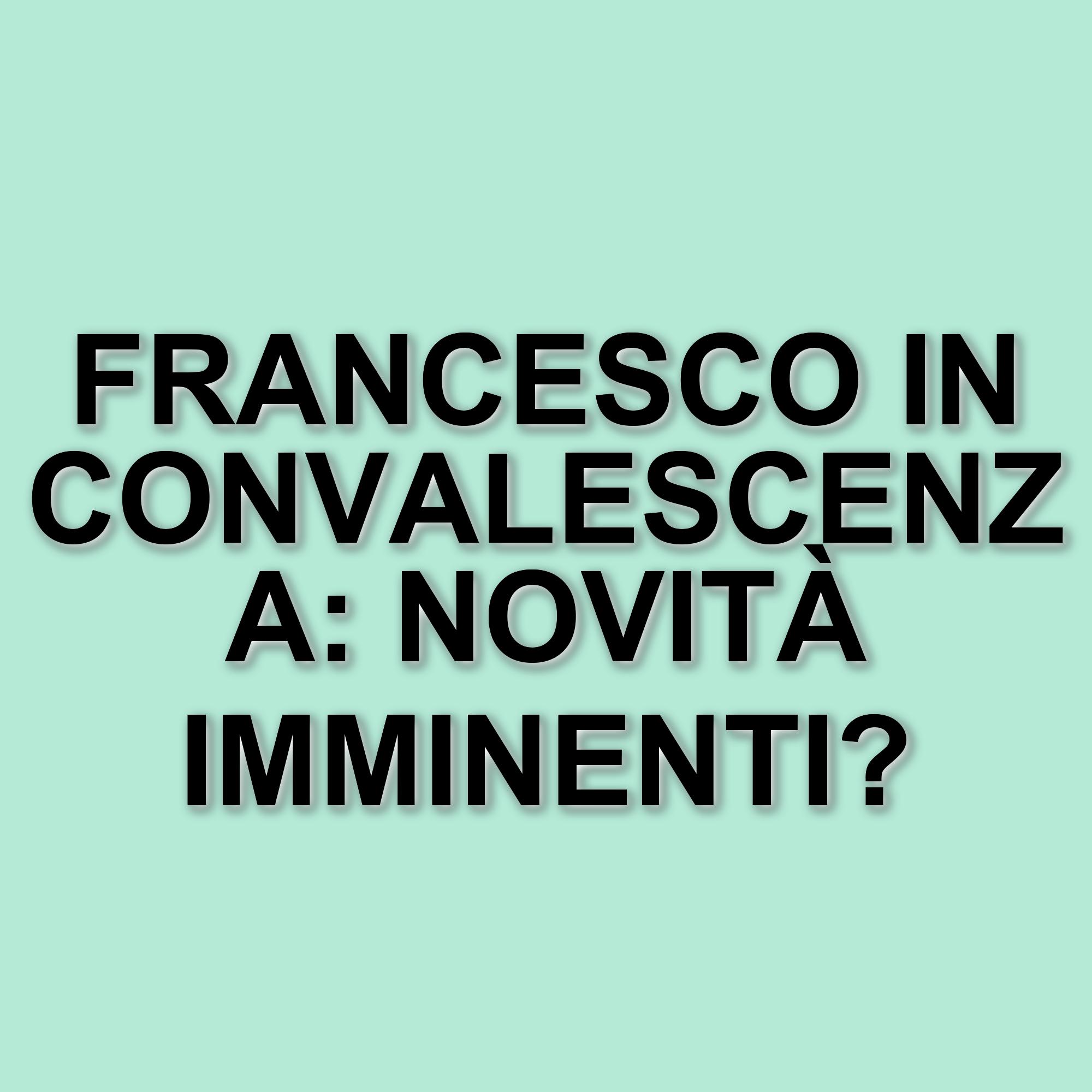 Papa Francesco in convalescenza: due mesi di riposo dopo il ricovero al Gemelli