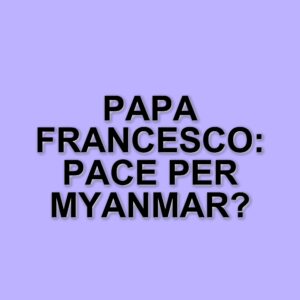 Papa Francesco: La guarigione e la preghiera per il Myanmar nella quarta domenica di quaresima