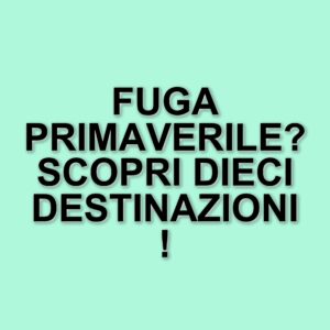 Pasqua in montagna: dieci destinazioni imperdibili per una fuga primaverile