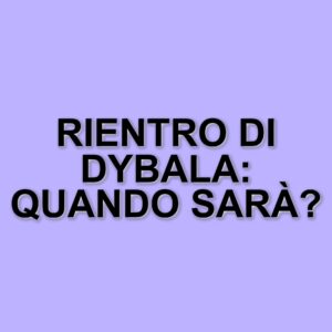Paulo Dybala: intervento chirurgico riuscito e inizio della riabilitazione