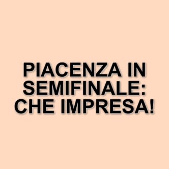 Piacenza conquista la semifinale scudetto: Verona battuta 3-0 nei playoff