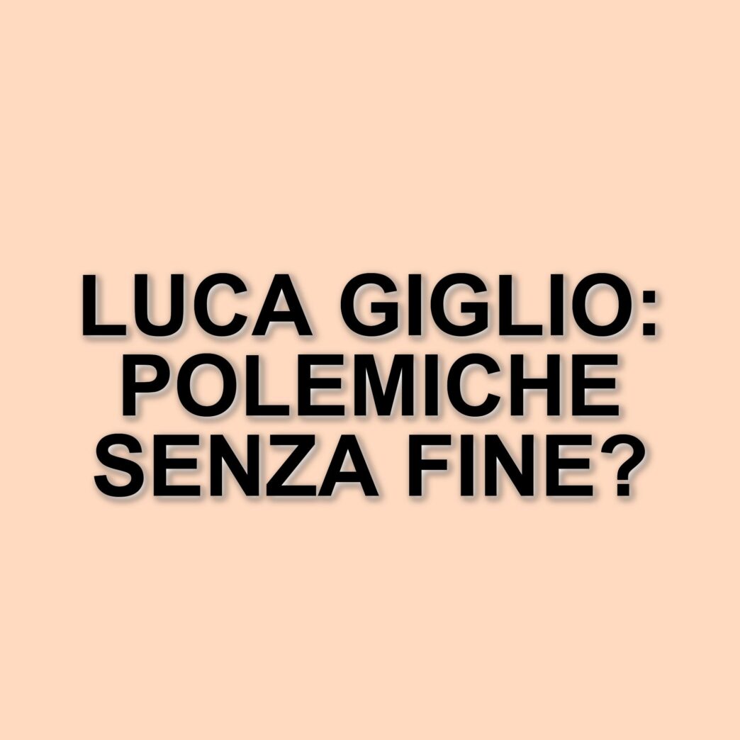 Polemiche e controversie nel Grande Fratello: Luca Giglio al centro dell'attenzione