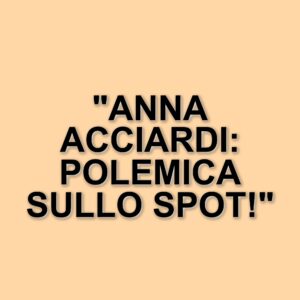 Polemiche su temptation island: Anna Acciardi critica lo spot pubblicitario della nuova edizione