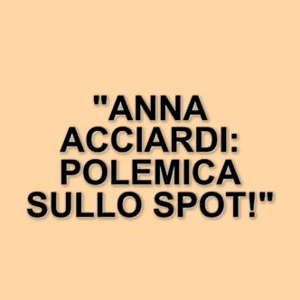 Polemiche su temptation island: Anna Acciardi critica lo spot pubblicitario della nuova edizione