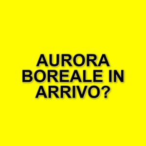Possibile aurora boreale in Italia tra il 22 e il 23 marzo 2025: attesa una forte tempesta solare