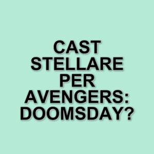 Nuove indiscrezioni sul cast di Avengers: Doomsday in arrivo dal Regno Unito