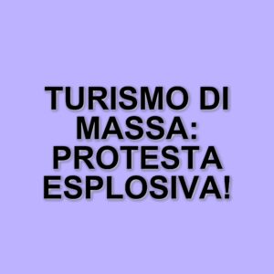 Proteste contro il turismo di massa in Spagna: attivisti bloccano punti panoramici e assaltano hotel