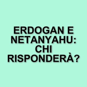 Proteste in Turchia e Israele: Erdogan e Netanyahu sotto accusa per autoritarismo