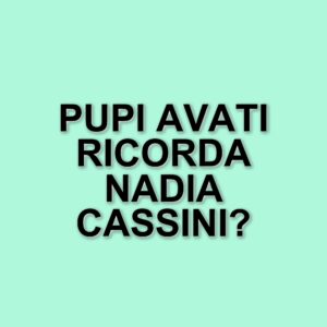 Pupi Avati riflette sulla bellezza e il ruolo delle donne nel cinema: il ricordo di Nadia Cassini