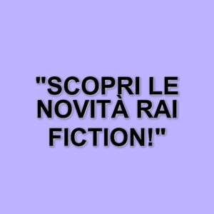 Rai Fiction: Novità e Ritorni per la Stagione Televisiva 2025/2026