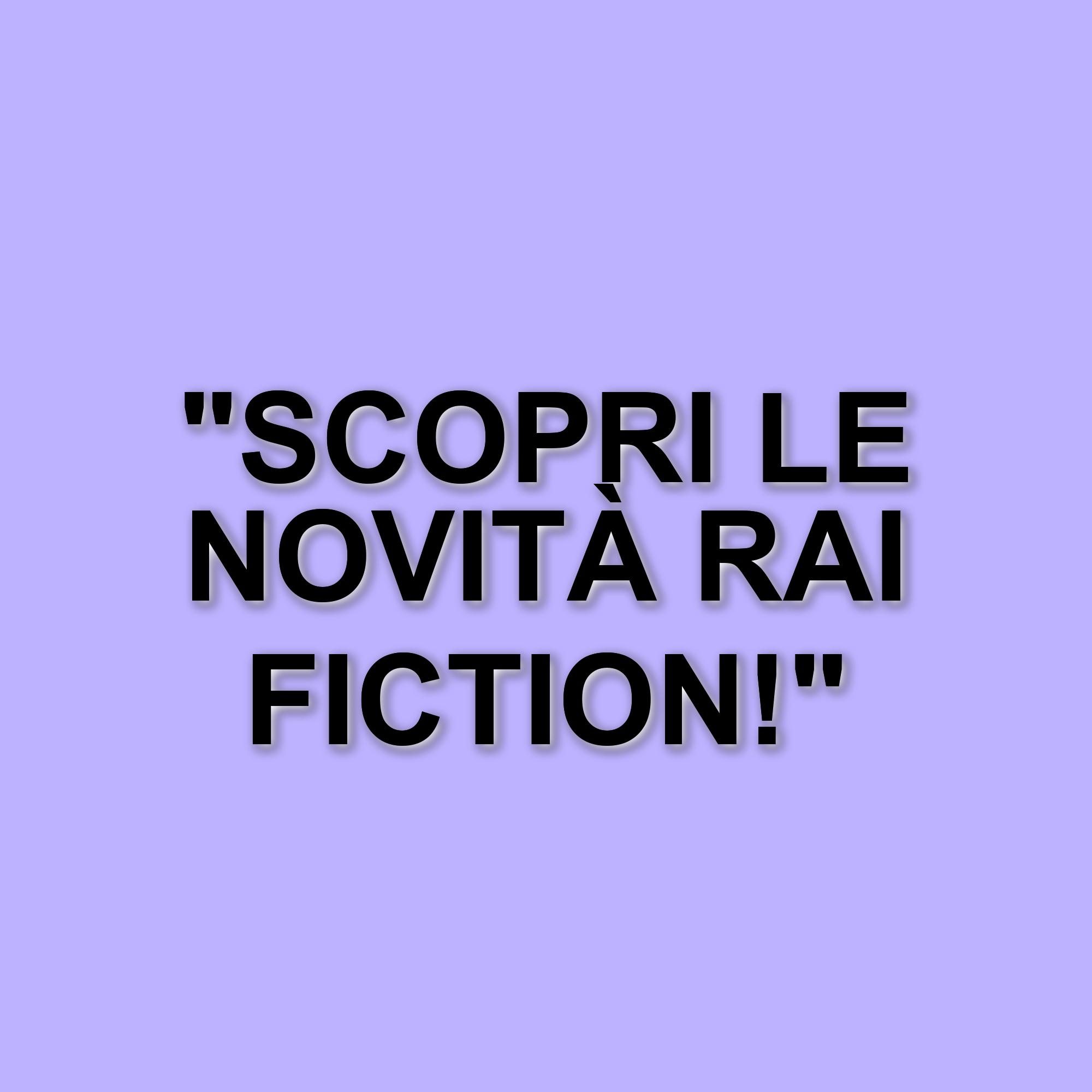 Rai Fiction: Novità e Ritorni per la Stagione Televisiva 2025/2026