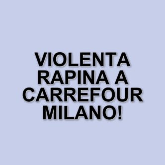 Rapina violenta in un Carrefour di Milano: due feriti e aggressori in fuga