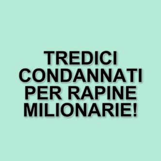 Rapine a Brescia: condanne per tredici imputati coinvolti in colpi da oltre un milione di euro