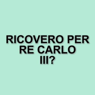 Re Carlo Iii Ricoverato In Ospedale Per Effetti Collaterali Delle Cure Oncologiche