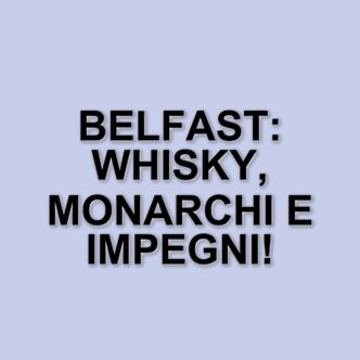 Re Carlo e Regina Camilla in visita a Belfast: un tour tra whisky e impegni ufficiali