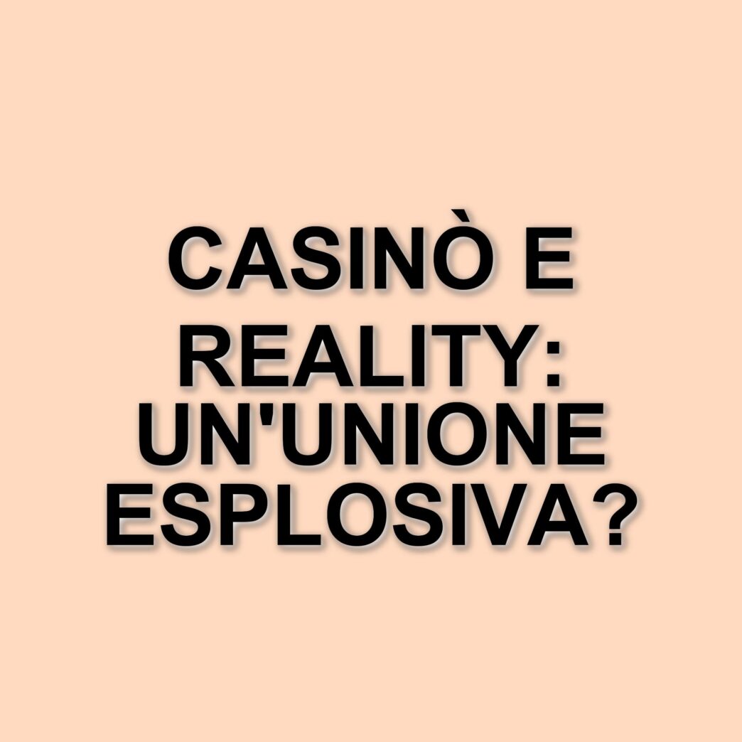 Reality show e casinò: l'evoluzione di due mondi di intrattenimento