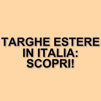 Regole per la circolazione di veicoli con targa estera in Italia: cosa sapere nel 2025