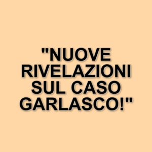 Riapertura dell'indagine sul delitto di Garlasco: nuovi sviluppi e testimoni chiave