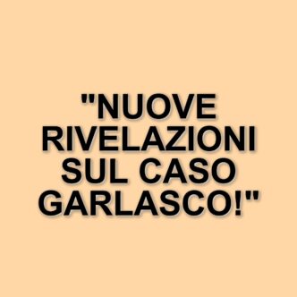 Riapertura dell'indagine sul delitto di Garlasco: nuovi sviluppi e testimoni chiave