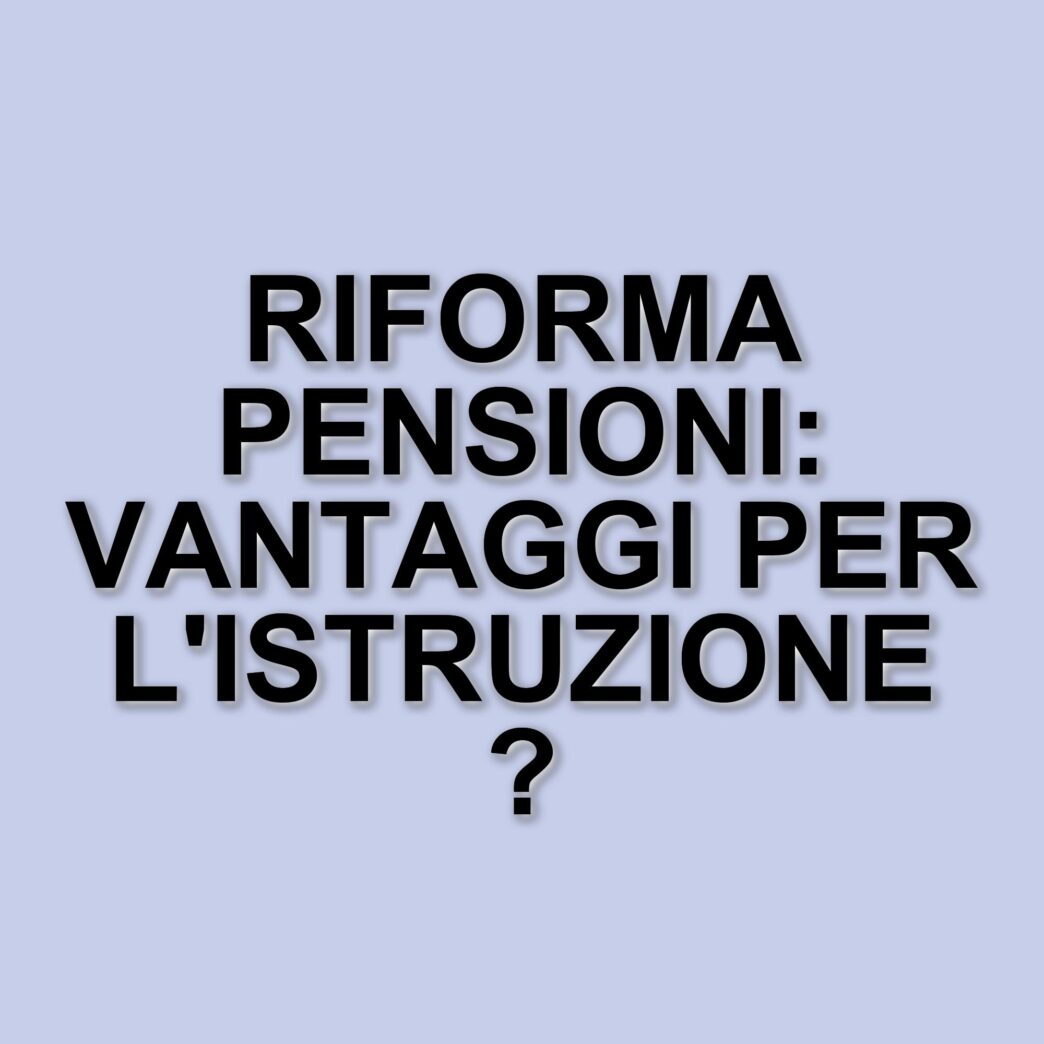 Riforma pensioni 2025: il ddl Bucalo e i benefici per il settore dell'istruzione