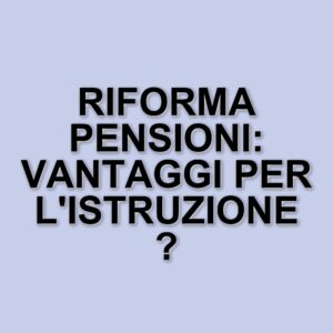 Riforma pensioni 2025: il ddl Bucalo e i benefici per il settore dell'istruzione