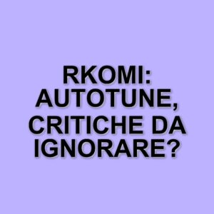 Rkomi difende l'autotune: "Critiche da ignoranti, non è una scelta stilistica"