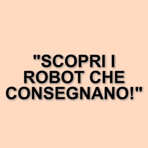 Robot per le consegne di cibo: la rivoluzione di Uber Eats ad Austin
